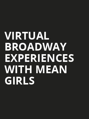 Virtual Broadway Experiences with MEAN GIRLS, Virtual Experiences for Orlando, Orlando