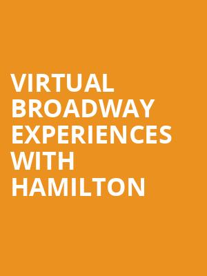 Virtual Broadway Experiences with HAMILTON, Virtual Experiences for Orlando, Orlando