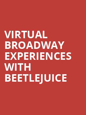 Virtual Broadway Experiences with BEETLEJUICE, Virtual Experiences for Orlando, Orlando