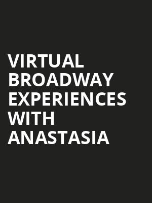 Virtual Broadway Experiences with ANASTASIA, Virtual Experiences for Orlando, Orlando