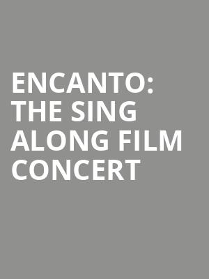 Encanto The Sing Along Film Concert, Walt Disney Theater, Orlando