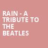 Rain A Tribute to the Beatles, Walt Disney Theater, Orlando