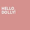 Hello Dolly, Steinmetz Hall, Orlando