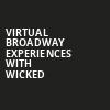 Virtual Broadway Experiences with WICKED, Virtual Experiences for Orlando, Orlando