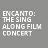 Encanto The Sing Along Film Concert, Walt Disney Theater, Orlando