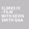 Clerks III Film with Kevin Smith QA, Hard Rock Live, Orlando